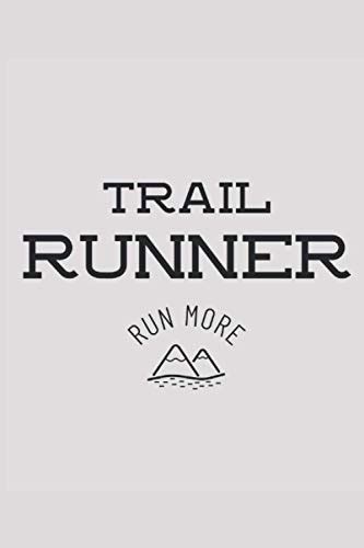 Trail Runner Run More Trail Running Journal For Outdoor Adventure