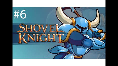 Lets Play Shovel Knight Episode 6 Youtube