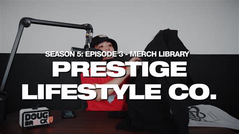 Prestige Lifestyle Co Dougbrock Tv Merch Library S05e03 Youtube