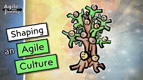 Shaping An Agile Culture Agile With Jimmy Youtube