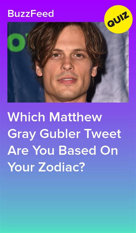 Which Matthew Gray Gubler Tweet Are You Based On Your Zodiac Quizes