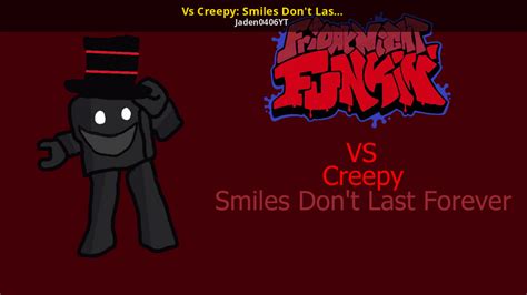 Vs Creepy Smiles Dont Last Forever Fnf Friday Night Funkin