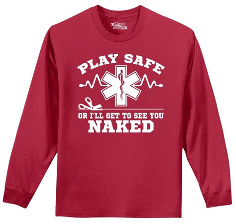 Play Safe Or I See You Naked Funny Long Sleeve T Shirt Emt Paramedic