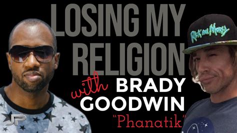 Losing My Religion With Brady Phanatik Goodwin Theology Hip Hop