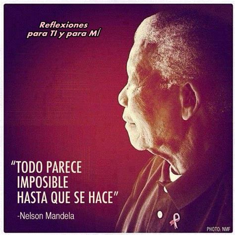 Este es solo un ejemplo tangible que confirma las sabias palabras de nelson mandela: Reflexiones para TI y para MÍ: * NELSON MANDELA..."TODO ...