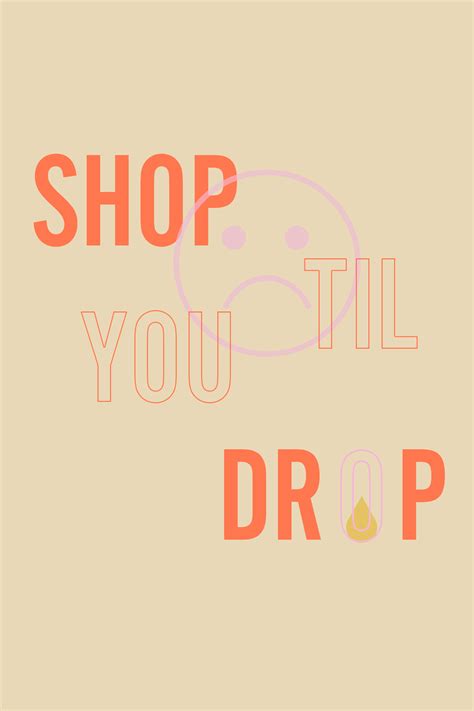 the words shop till you til drop are in red and orange letters on a