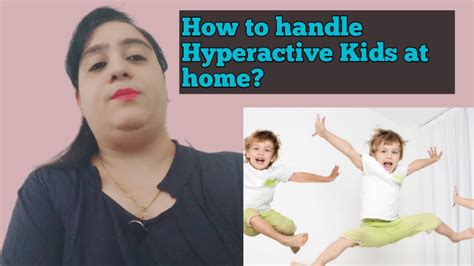 How To Handle Hyperactive Kids At Homehyperactivity In Kids Signs