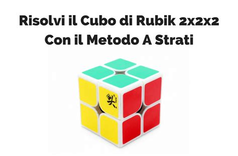 Risolvere Il Cubo Di Rubik 2x2 Guida Principiante Ilcubodirubikit