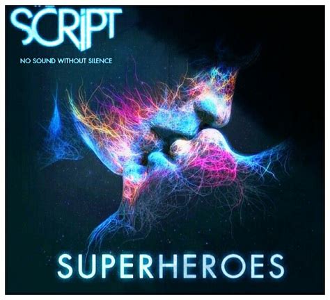 Stronger than you know a heart of steel starts to grow when you've been falling for all your life you've been struggling to make things right that's a how a superhero learns to fly every day, every hour turn the pain into pow. Super Heroes The Script Lyric Quotes. QuotesGram