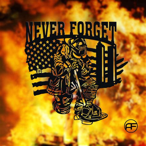 Never Forget Great American Firefighter 911 Memorial Afcultures Metal