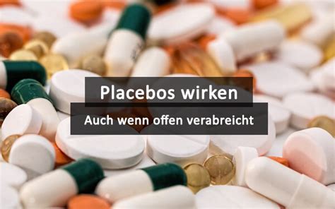 placeboeffekt patienten profitieren von placebos selbst wenn diese offen verabreicht werden