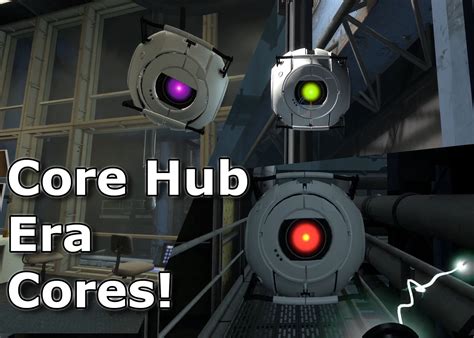 Core Hub Era Cores Over Wheatley Portal 2 Mods