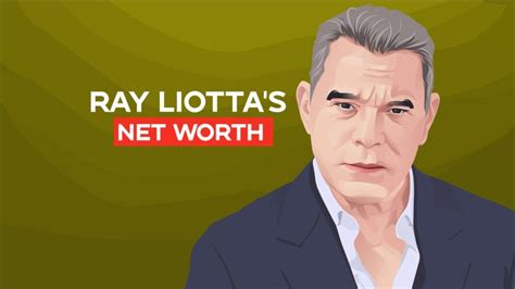 Ray Liottas Net Worth And Story