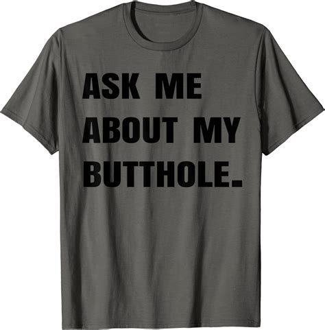 Ask Me About My Butthole T Shirt Funny Saying Sarcastic Cute Clothing