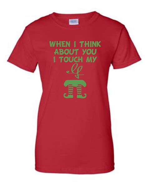 When I Think About You I Touch My Elf Ladies Fit T Shirt