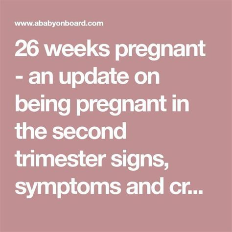 26 Weeks Pregnant An Update On Being Pregnant In The Second Trimester Signs Symptoms And