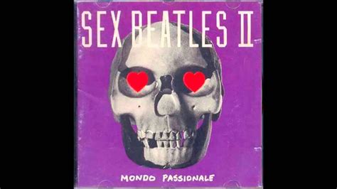 Sex Beatles Mondo Passionale Youtube