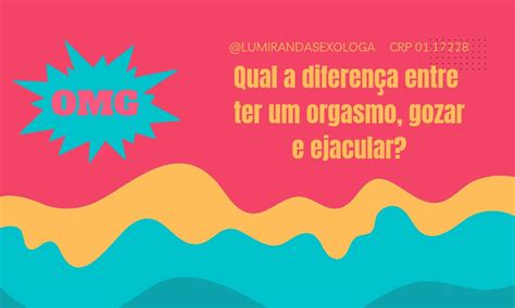 Qual a diferença entre ter orgasmo gozar e ejacular Jornal de Brasília