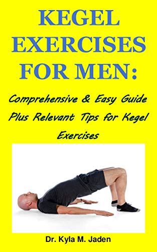 Kegel Exercises For Men Comprehensive And Easy Guide Plus Relevant Tips