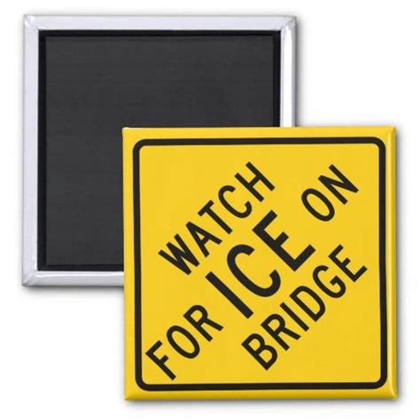 Watch For Ice On Bridge Highway Sign 2 Inch Square Magnet Zazzle