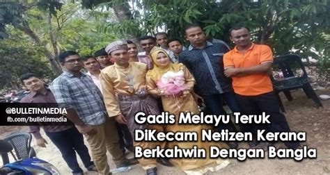Gadis Melayu Teruk DiKecam Netizen Kerana Berkahwin Dengan Bangla Bulletin Media