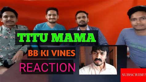 Titu Mama Bb Ki Vines Reaction Brothers Youtube
