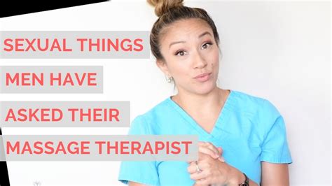 Sexual Things Men Have Asked Their Massage Therapist Youtube
