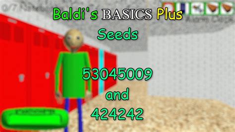 Baldis Basics Plus Seeds 53045009 And 424242 Youtube