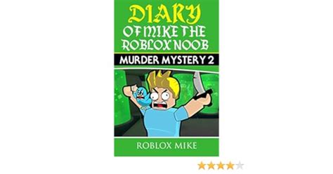 Diary Of Mike The Roblox Noob Murder Mystery 2 Unofficial Roblox Diary