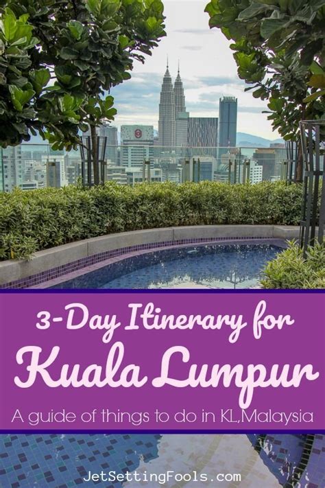 Our Kl Itinerary Includes What To Do In Kuala Lumpur In 3 Days A Brief