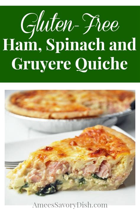 Gluten Free Ham Spinach And Gruyere Quiche Amees Savory Dish