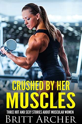 Crushed By Her Muscles Three Hot And Sexy Stories About Muscular Women