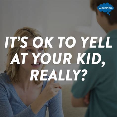 Its Ok To Yell At Your Kid Really Its Ok Kids Mom Life