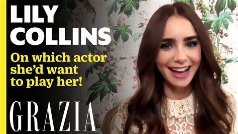 Lily Collins On Which Actor She D Want To Play Her In A Movie About Her
