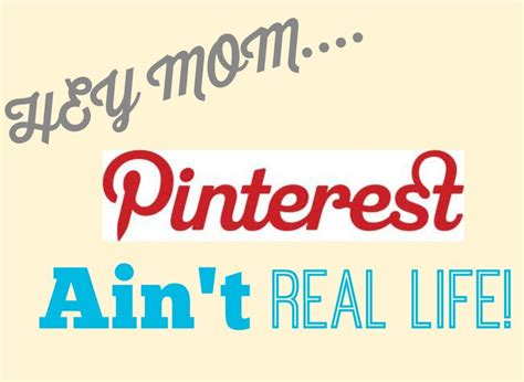 Hey Mom Pinterest Aint Real Life Houston Mommy And Lifestyle