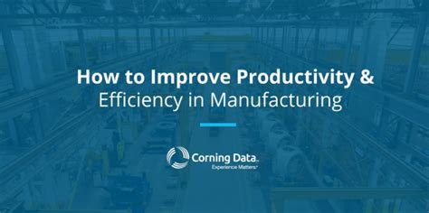How To Improve Productivity And Efficiency In Manufacturing Corning Data