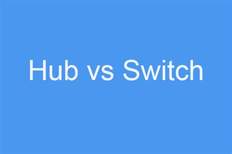 Hub Vs Switch What Is The Difference Between Them Minitool