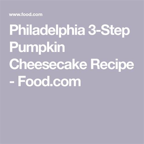 the philadelphia 3 step pumpkin cheesecake recipe is shown in white text on a gray background