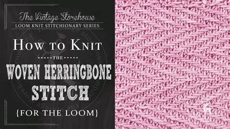 How To Knit The Woven Herringbone Stitch For The Loom Loom Knitting