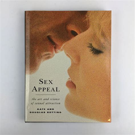 Sex Appeal The Art And Science Of Sexual Attraction The Book