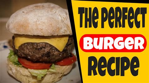 The Perfect Burger Patty Recipe How To Make The Best Burger Youtube