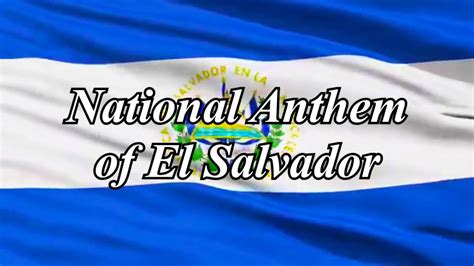 National Anthem Of El Salvador Youtube