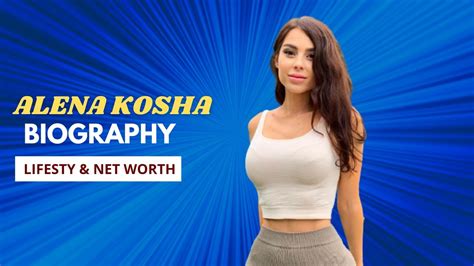 Alena Kosha Biography Net Worth Height Weight Age Lifestyle YouTube