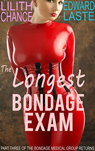 The Longest Bondage Exam Medical Bdsm The Bondage Medical Group