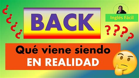 ¿qué Significa Back En Inglés A Español
