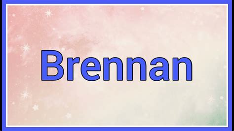 Brennan Name Origin Meaning Youtube