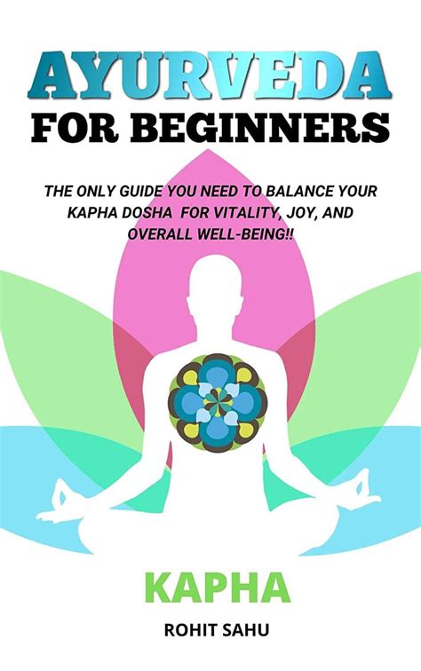 Ayurveda For Beginners Kapha The Only Guide You Need To Balance Your