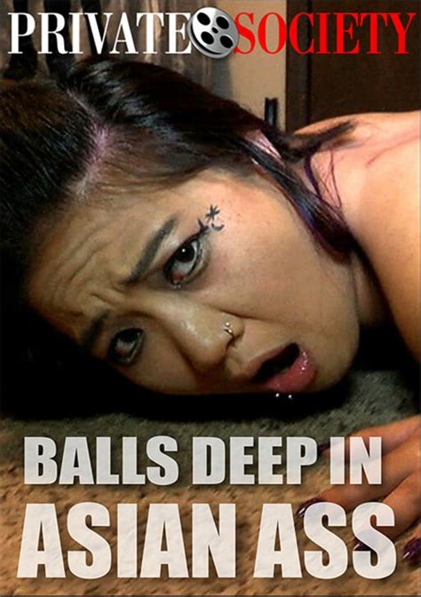 balls deep in asian ass private society unlimited streaming at adult dvd empire unlimited