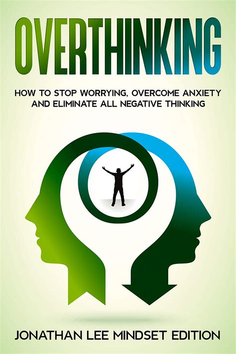 Overthinking Special Techniques To Stop Overthinking Declutter Your Mind And Stop All Negative