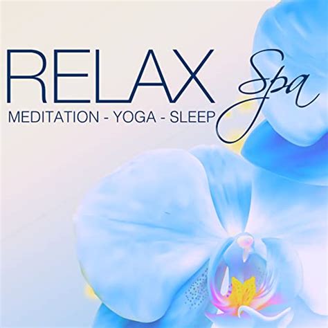 Relax Spa Relaxing Music For Zen Meditation Spa Relaxation Yoga Sleep Massage And Stress